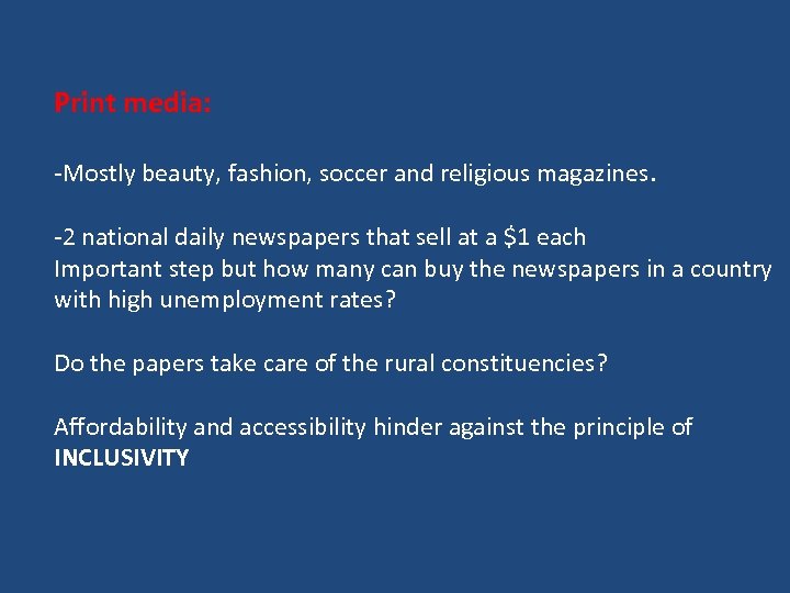 Print media: -Mostly beauty, fashion, soccer and religious magazines. -2 national daily newspapers that