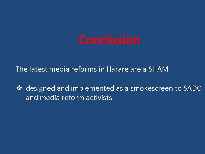 Conclusion The latest media reforms in Harare a SHAM v designed and implemented as