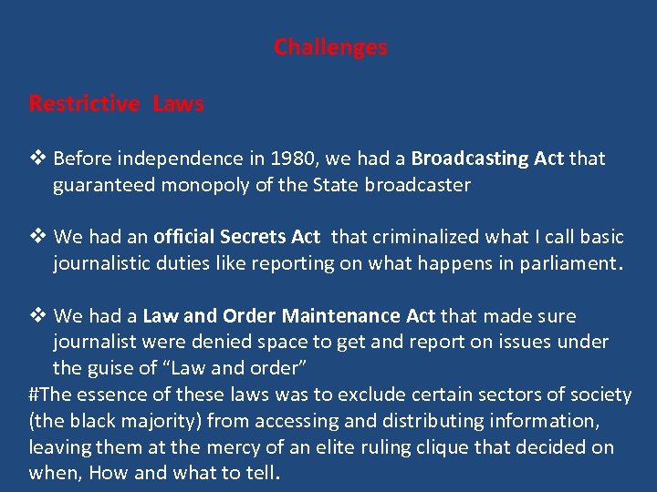 Challenges Restrictive Laws v Before independence in 1980, we had a Broadcasting Act that