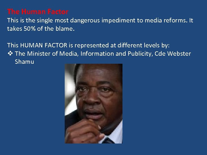 The Human Factor This is the single most dangerous impediment to media reforms. It