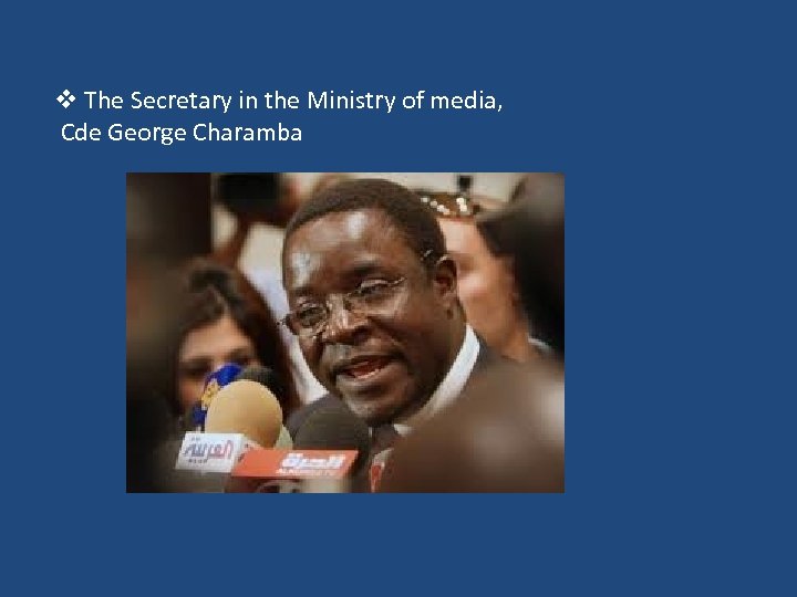 v The Secretary in the Ministry of media, Cde George Charamba 