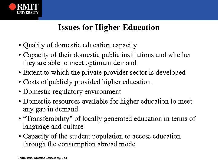 Issues for Higher Education • Quality of domestic education capacity • Capacity of their