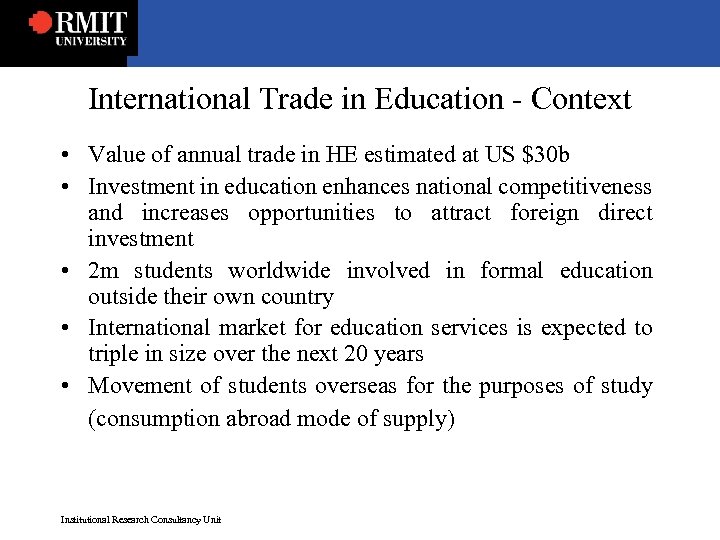 International Trade in Education - Context • Value of annual trade in HE estimated