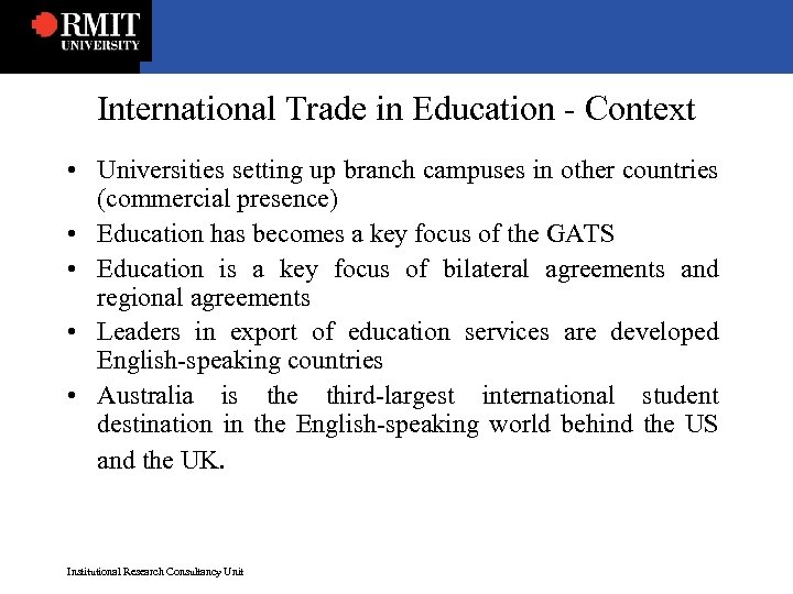 International Trade in Education - Context • Universities setting up branch campuses in other