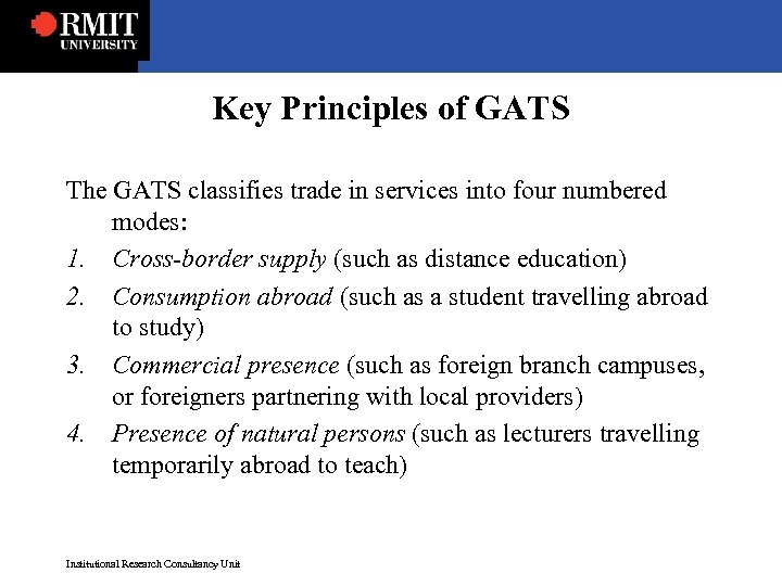 Key Principles of GATS The GATS classifies trade in services into four numbered modes: