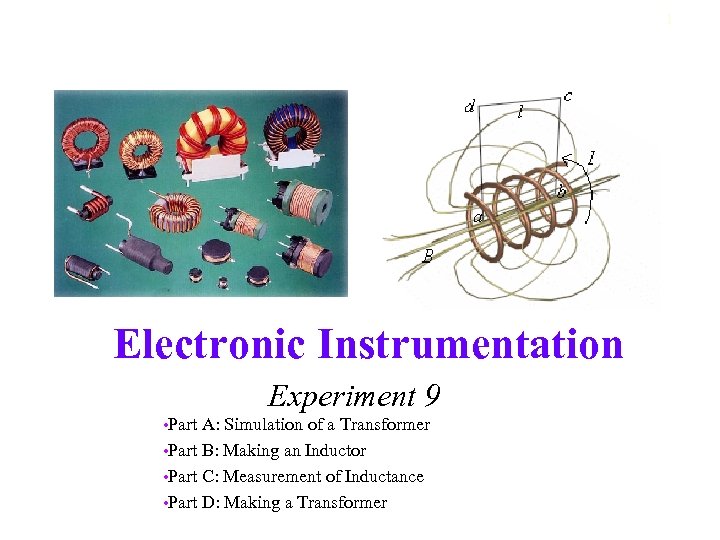 1 Electronic Instrumentation Experiment 9 • Part A: Simulation of a Transformer • Part