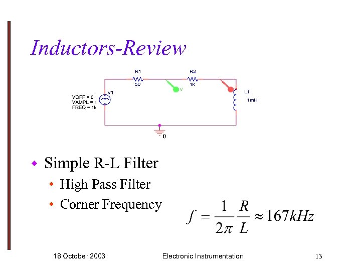 Inductors-Review w Simple R-L Filter • High Pass Filter • Corner Frequency 18 October