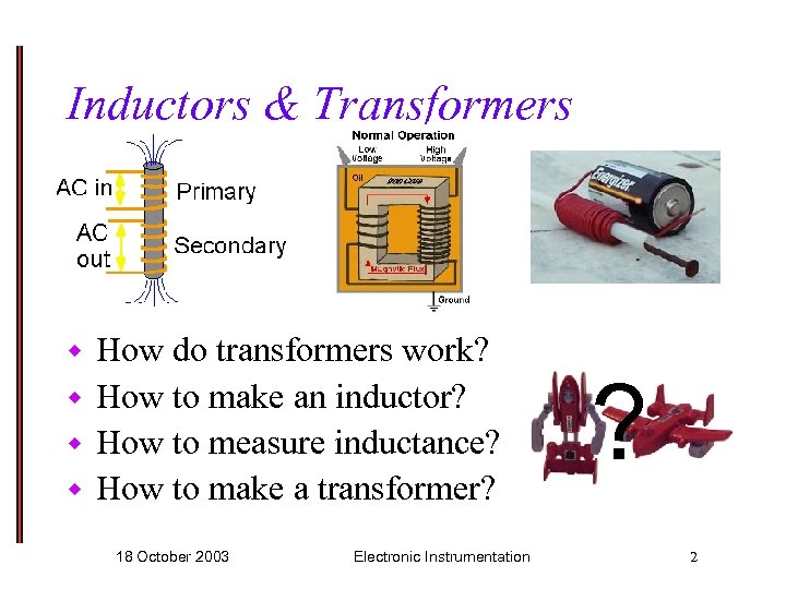 Inductors & Transformers How do transformers work? w How to make an inductor? w