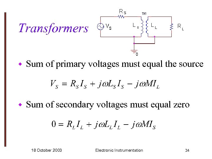Transformers w Sum of primary voltages must equal the source w Sum of secondary