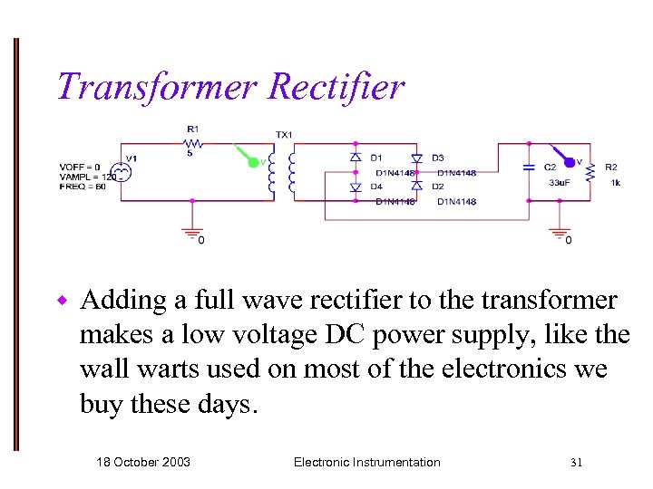 Transformer Rectifier w Adding a full wave rectifier to the transformer makes a low