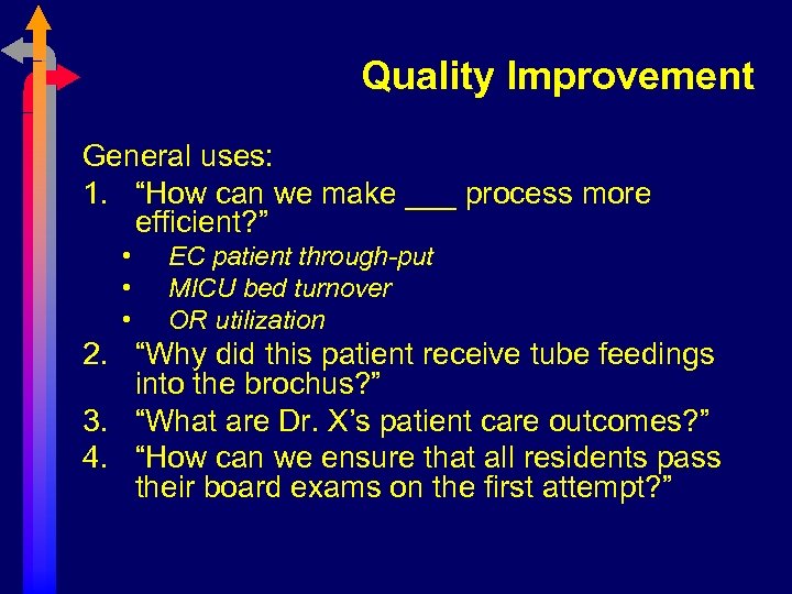 Quality Improvement General uses: 1. “How can we make ___ process more efficient? ”