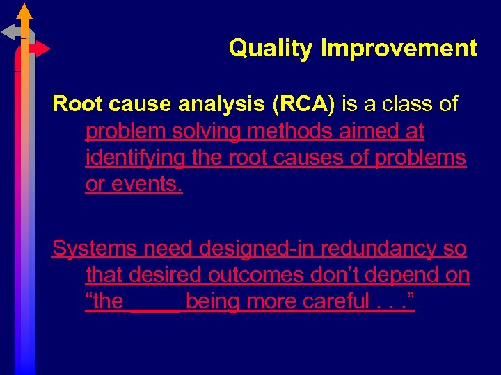 Quality Improvement Root cause analysis (RCA) is a class of problem solving methods aimed