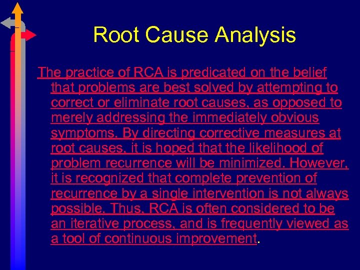 Root Cause Analysis The practice of RCA is predicated on the belief that problems