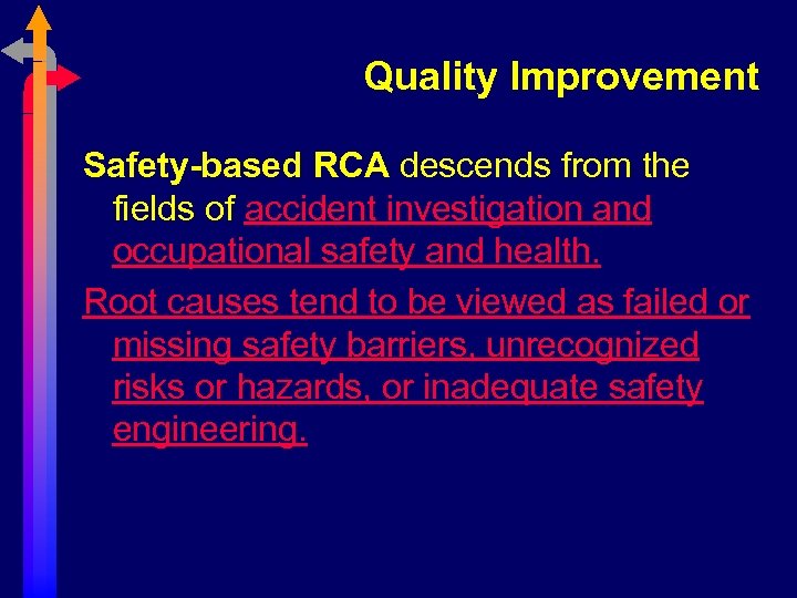 Quality Improvement Safety-based RCA descends from the fields of accident investigation and occupational safety