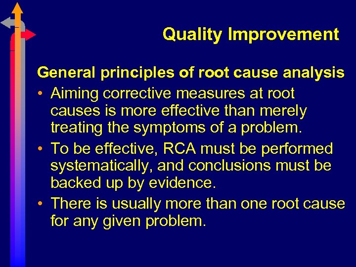 Quality Improvement General principles of root cause analysis • Aiming corrective measures at root