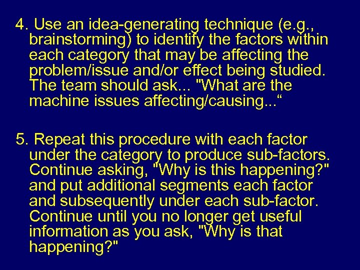 4. Use an idea-generating technique (e. g. , brainstorming) to identify the factors within