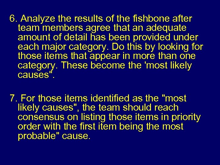 6. Analyze the results of the fishbone after team members agree that an adequate