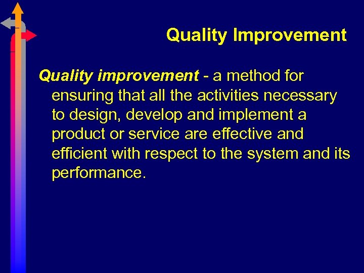 Quality Improvement Quality improvement - a method for ensuring that all the activities necessary