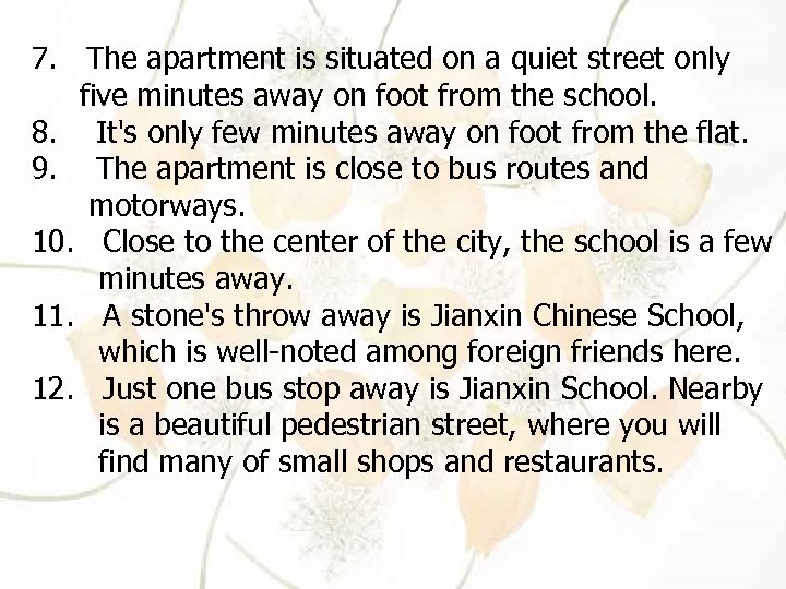 7. The apartment is situated on a quiet street only five minutes away on