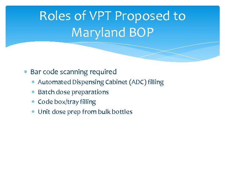 Roles of VPT Proposed to Maryland BOP Bar code scanning required Automated Dispensing Cabinet