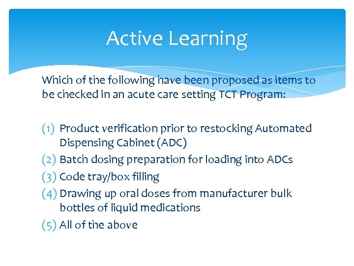 Active Learning Which of the following have been proposed as items to be checked