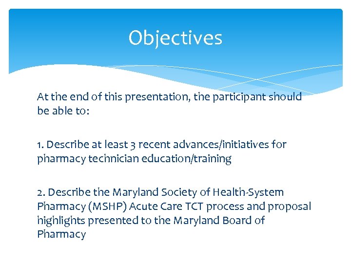 Objectives At the end of this presentation, the participant should be able to: 1.