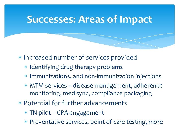 Successes: Areas of Impact Increased number of services provided Identifying drug therapy problems Immunizations,
