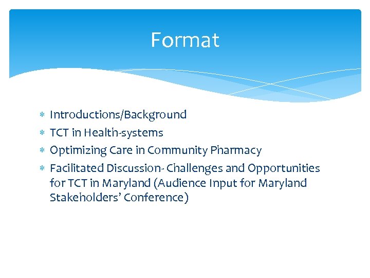 Format Introductions/Background TCT in Health-systems Optimizing Care in Community Pharmacy Facilitated Discussion- Challenges and