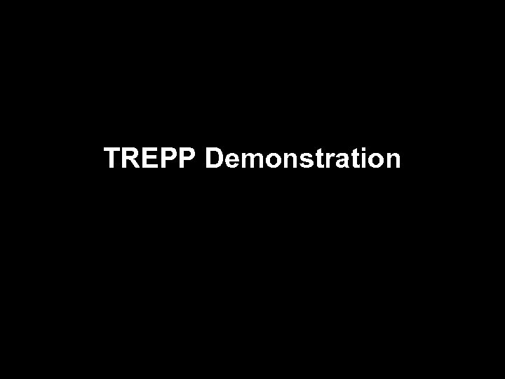 TREPP Demonstration 