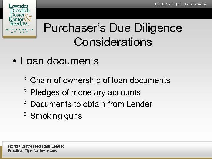 Orlando, Florida | www. lowndes-law. com Purchaser’s Due Diligence Considerations • Loan documents º