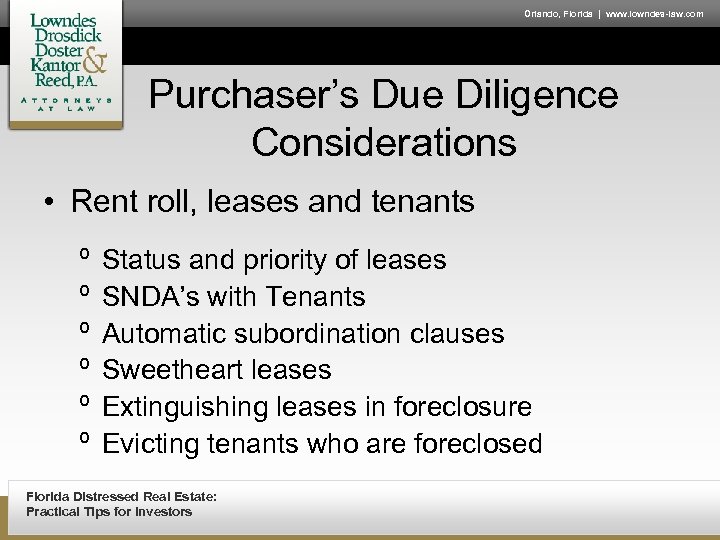 Orlando, Florida | www. lowndes-law. com Purchaser’s Due Diligence Considerations • Rent roll, leases