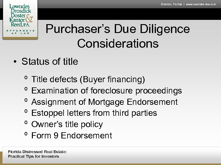Orlando, Florida | www. lowndes-law. com Purchaser’s Due Diligence Considerations • Status of title