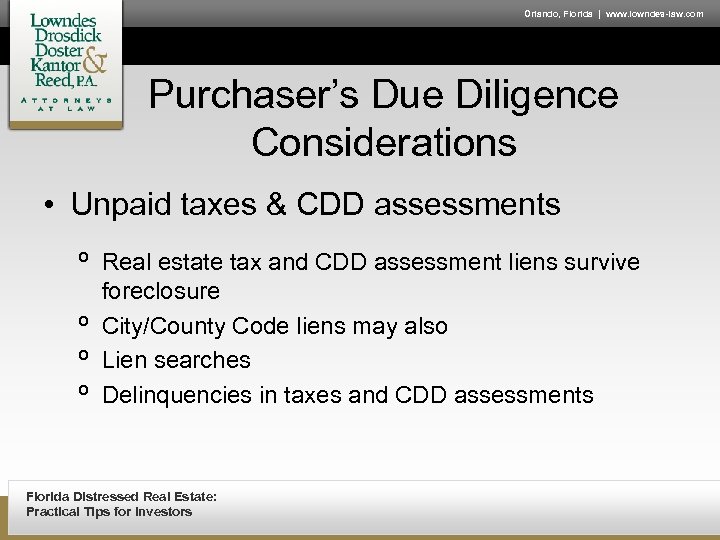 Orlando, Florida | www. lowndes-law. com Purchaser’s Due Diligence Considerations • Unpaid taxes &