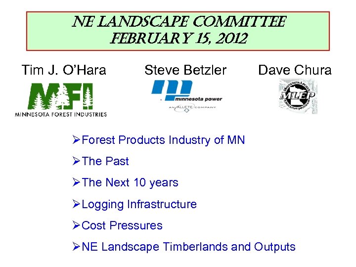 ne Landscape committee February 15, 2012 Tim J. O’Hara Steve Betzler Dave Chura ØForest