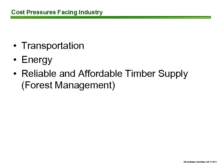 Cost Pressures Facing Industry • Transportation • Energy • Reliable and Affordable Timber Supply