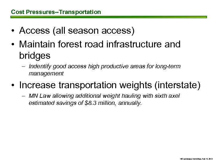 Cost Pressures--Transportation • Access (all season access) • Maintain forest road infrastructure and bridges
