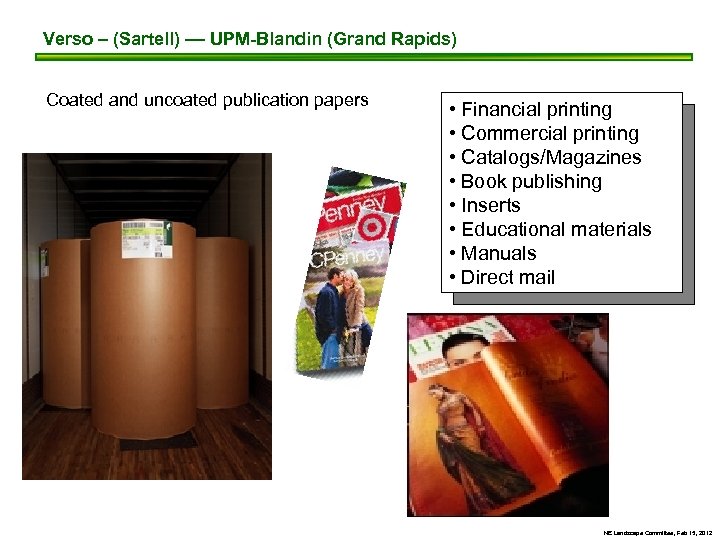 Verso – (Sartell) –– UPM-Blandin (Grand Rapids) Coated and uncoated publication papers • Financial