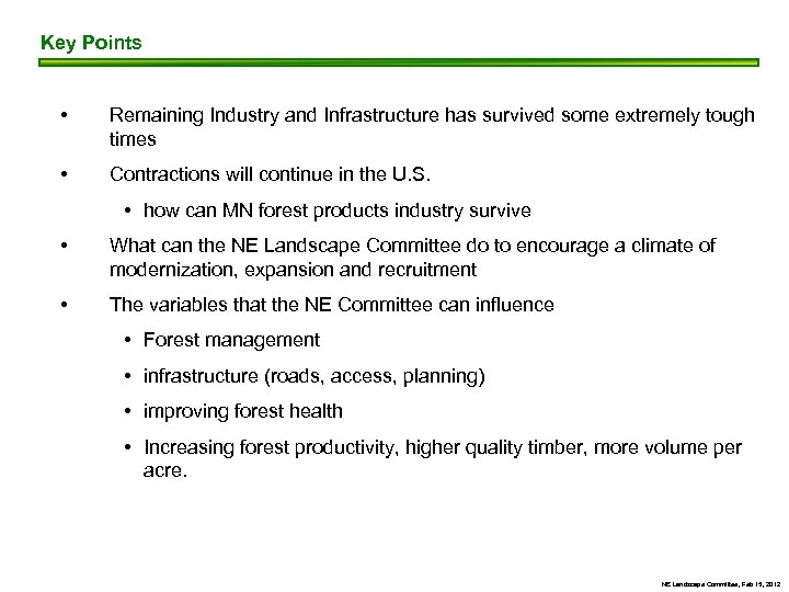 Key Points • Remaining Industry and Infrastructure has survived some extremely tough times •