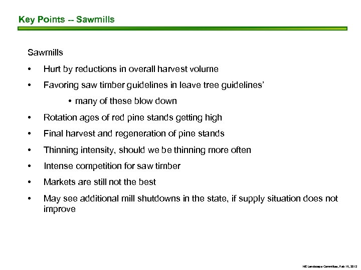 Key Points -- Sawmills • Hurt by reductions in overall harvest volume • Favoring