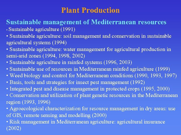Plant Production Sustainable management of Mediterranean resources • Sustainable agriculture (1991) • Sustainable agriculture: