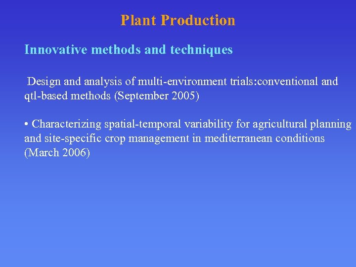 Plant Production Innovative methods and techniques Design and analysis of multi-environment trials: conventional and