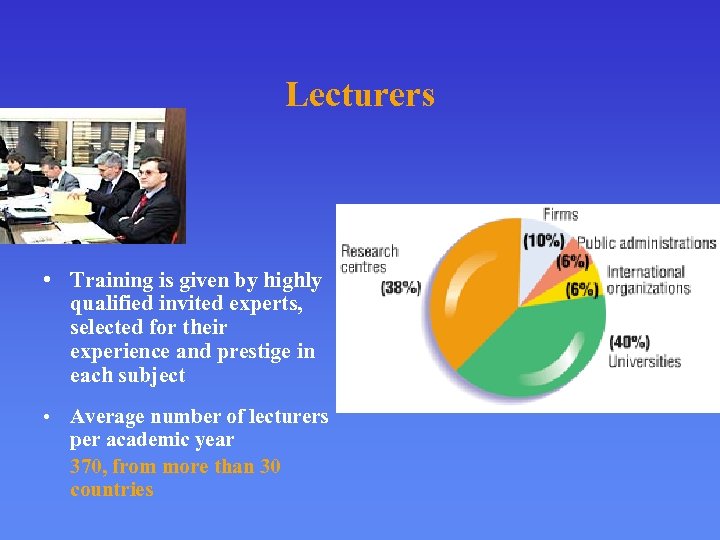 Lecturers • Training is given by highly qualified invited experts, selected for their experience