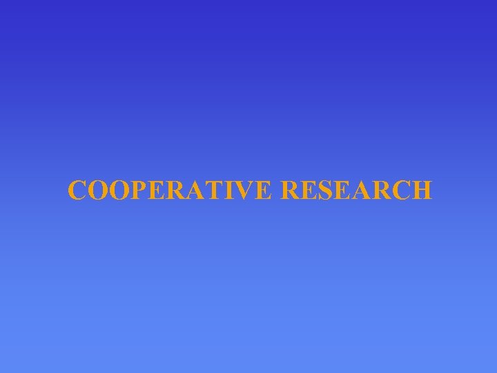 COOPERATIVE RESEARCH 