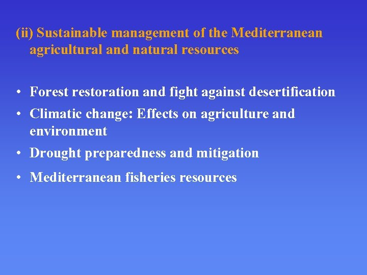 (ii) Sustainable management of the Mediterranean agricultural and natural resources • Forestoration and fight