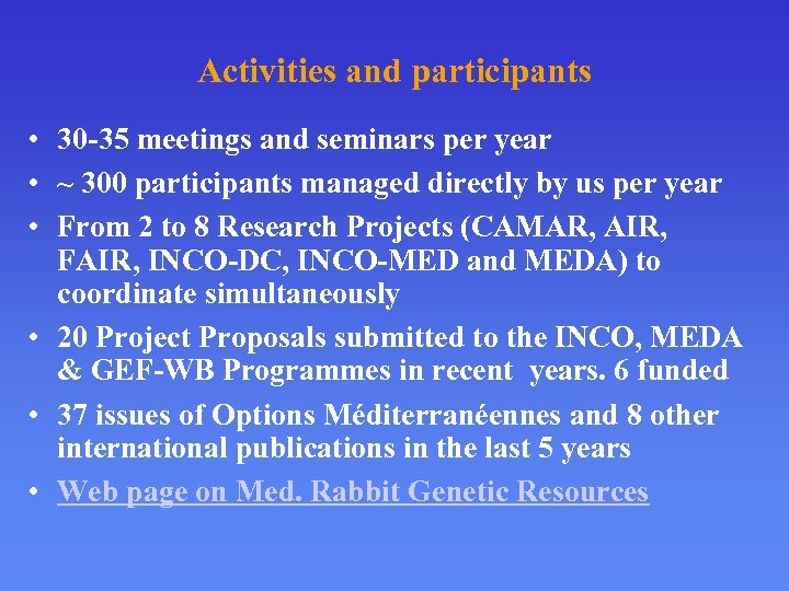 Activities and participants • 30 -35 meetings and seminars per year • ~ 300