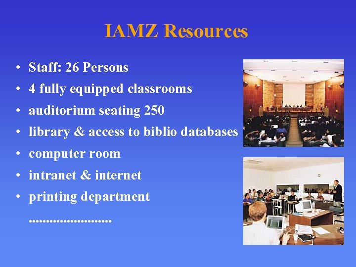 IAMZ Resources • Staff: 26 Persons • 4 fully equipped classrooms • auditorium seating