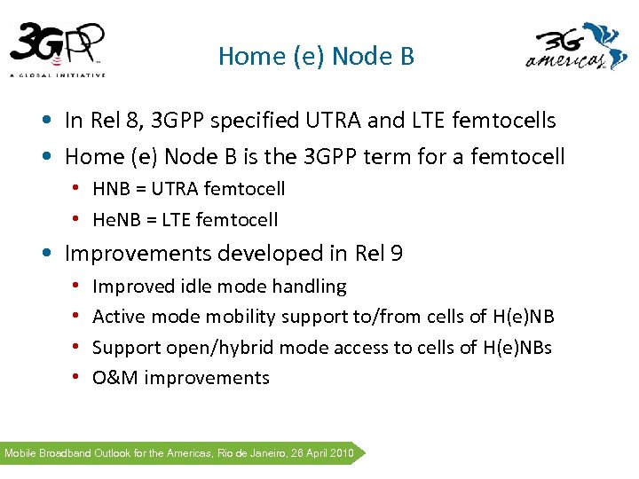 Home (e) Node B • In Rel 8, 3 GPP specified UTRA and LTE