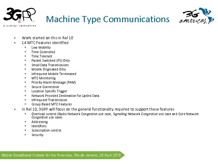 Machine Type Communications • • Work started on this in Rel 10 14 MTC
