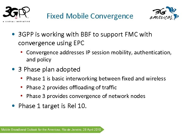 Fixed Mobile Convergence • 3 GPP is working with BBF to support FMC with