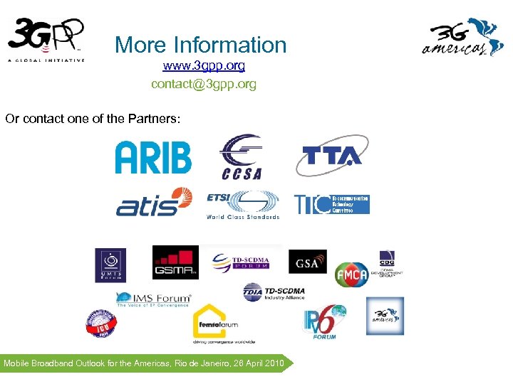 More Information www. 3 gpp. org contact@3 gpp. org Or contact one of the